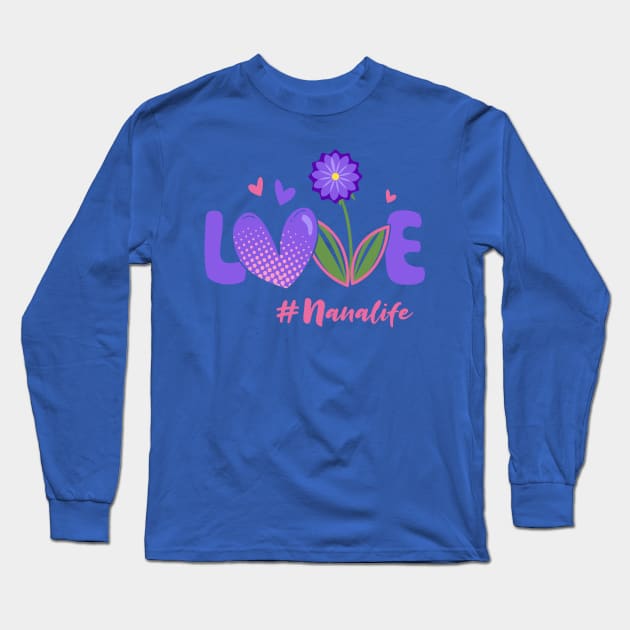 Love Nana Life Long Sleeve T-Shirt by jonetressie